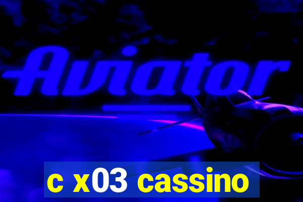 c x03 cassino